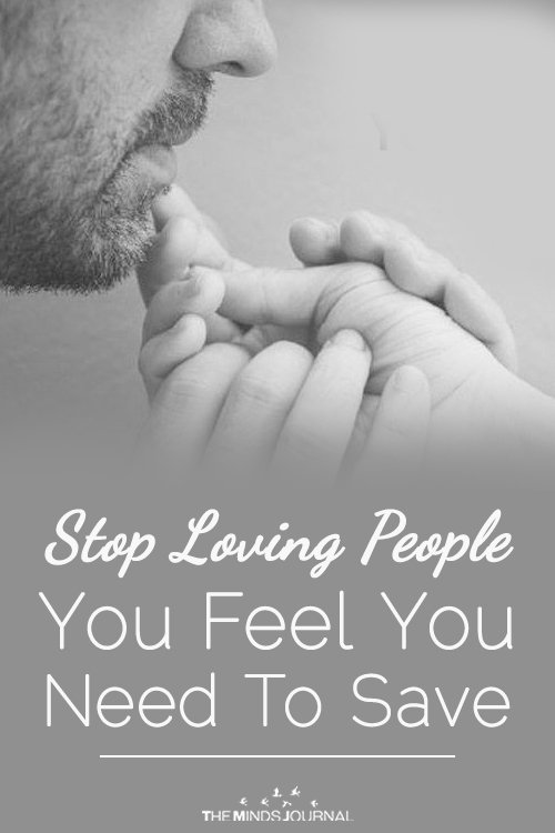 Stop Loving People You Feel You Need To Save