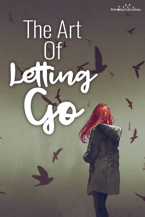 The Art Of Letting Go 5 Ways You Can Make It Less Painful 