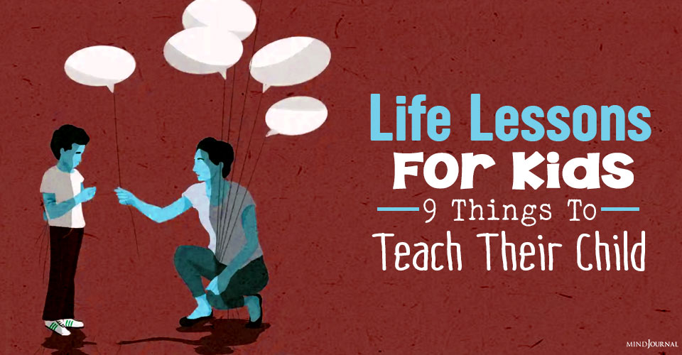 Life Lessons For Kids: 9 Things Every Parent Should Teach Their Child