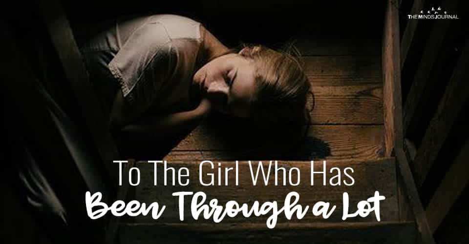 To The Girl Who Has Been Through a Lot