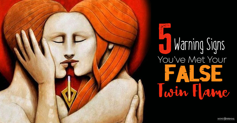 5 Warning Signs You’ve Met Your False Twin Flame
