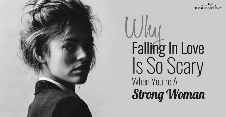 Why Falling In Love Is So Scary When You're A Strong Woman