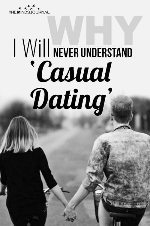 Why I Will Never Understand Casual Dating