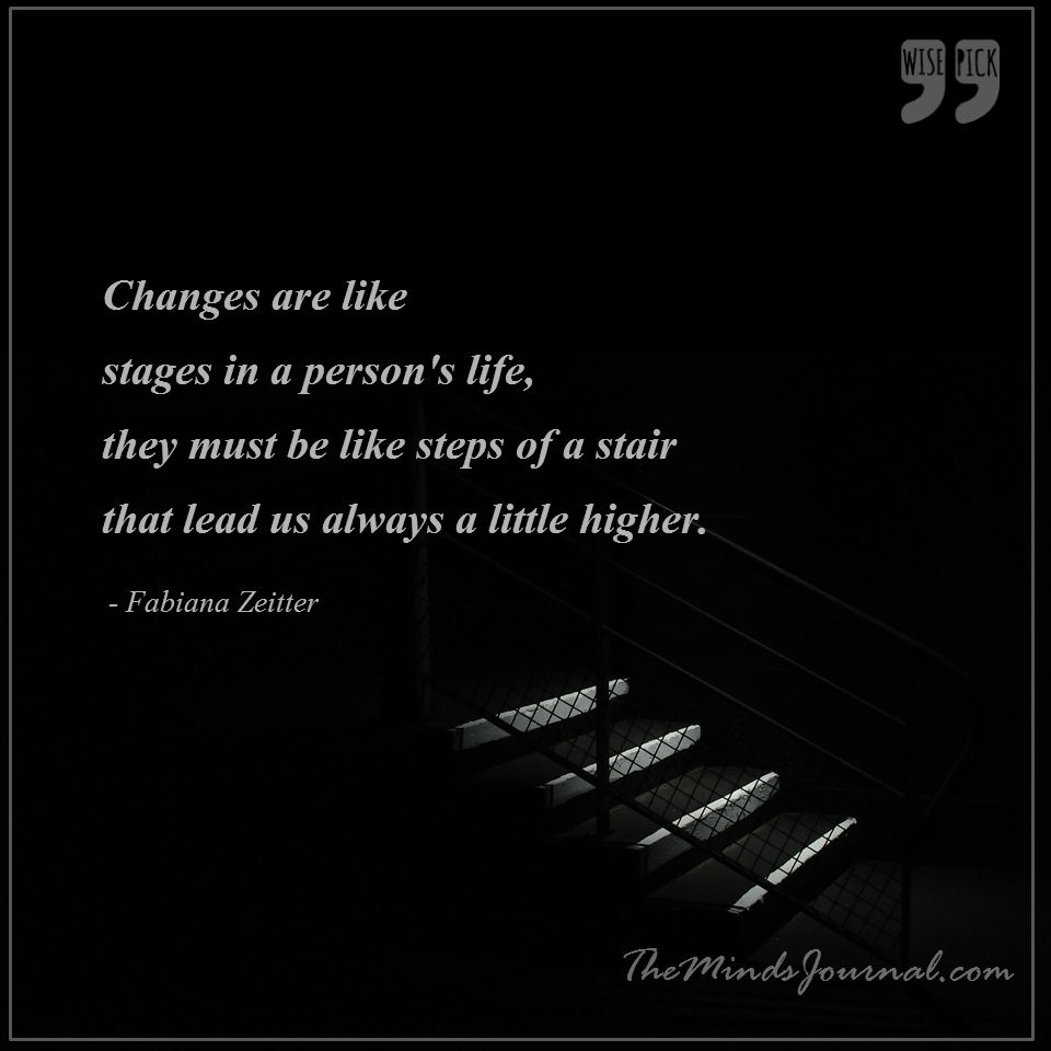 Changes are like stages in a person's life