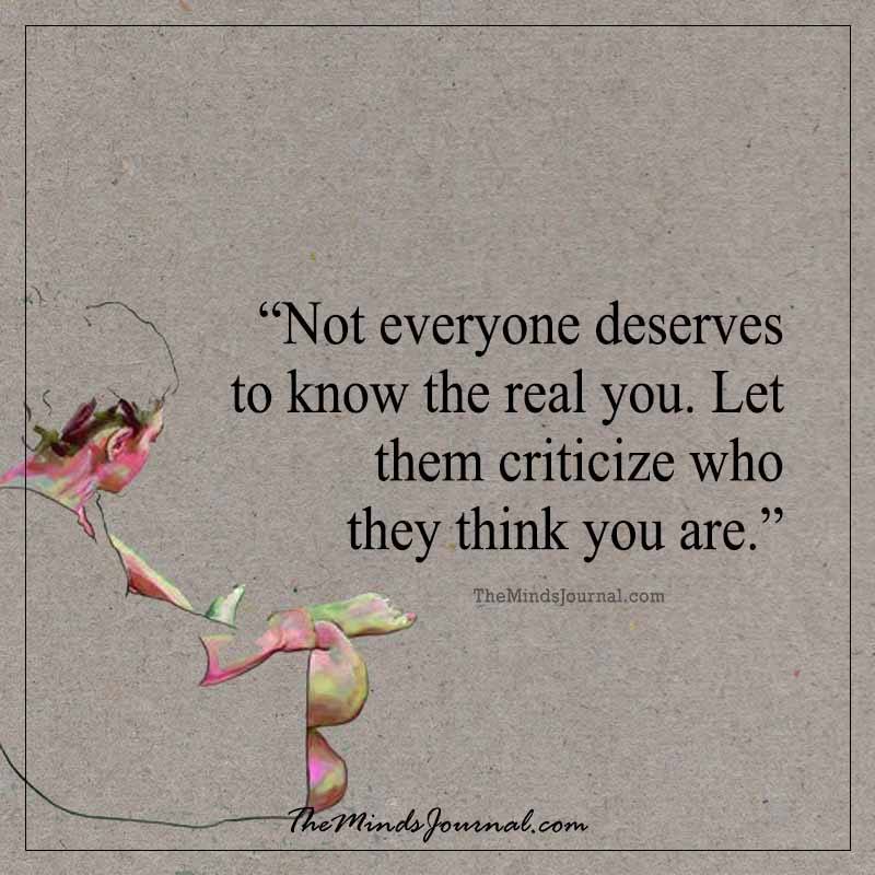 Not Everyone Deserves To Know The Real you