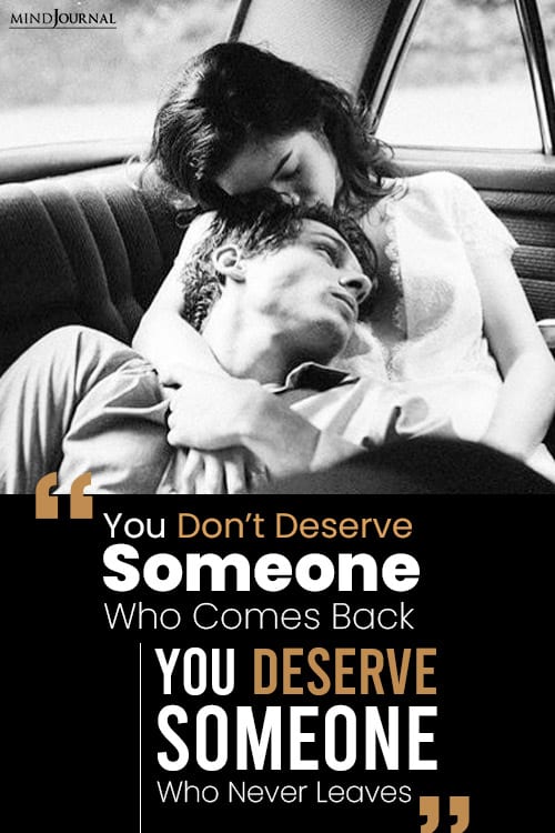 you dont deserve someone who comes back pin
