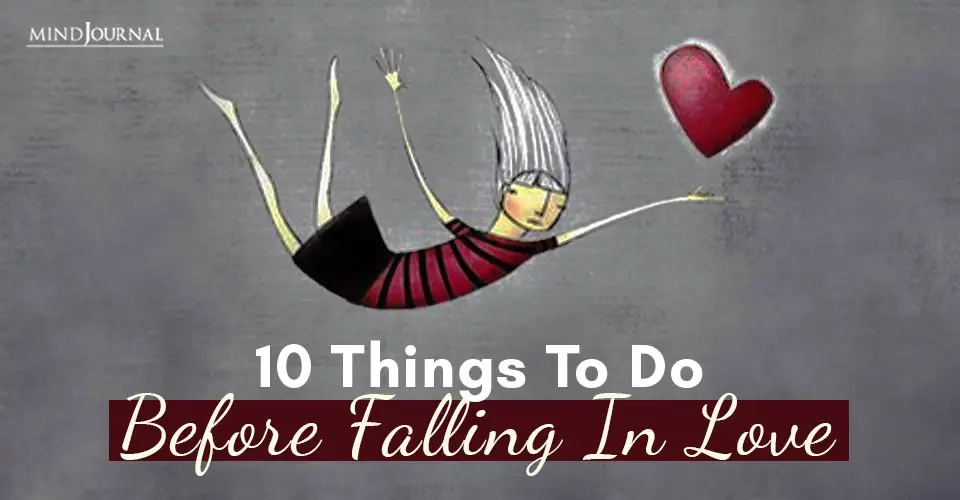10 Things To Do Before Falling In Love