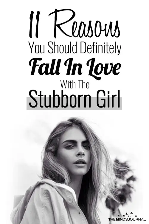 11 Reasons You Should Definitely Fall In Love With The Stubborn Girl