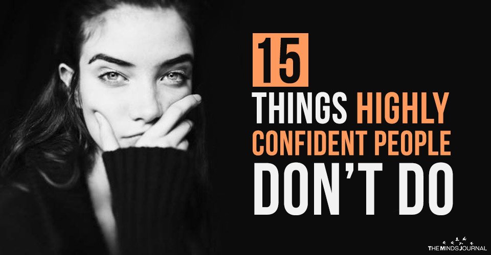 15 Things Highly Confident People Don’t Do