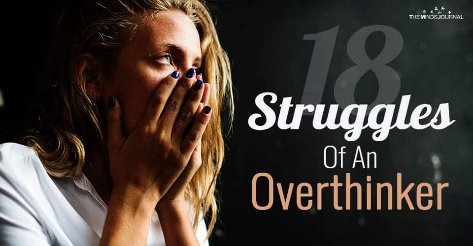 Struggles Of An Overthinker: 18 Things Only They Understand