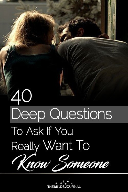 40 Deep Questions To Ask If You Really Want To Get To Know Someone
