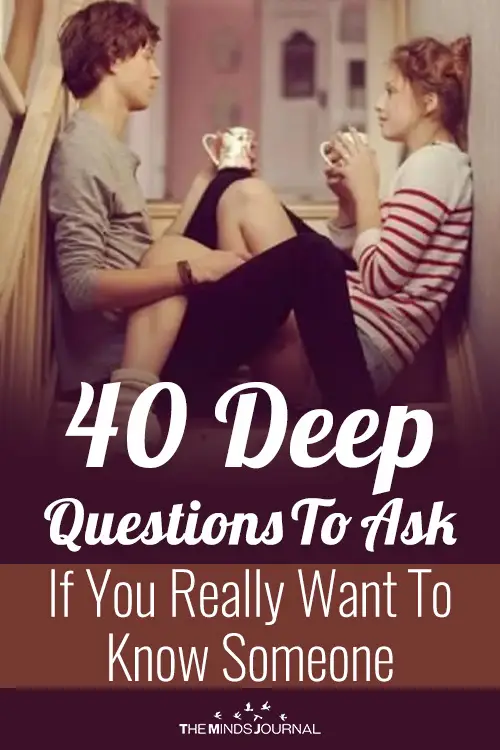 40 Deep Questions To Ask If You Really Want To Know Someone