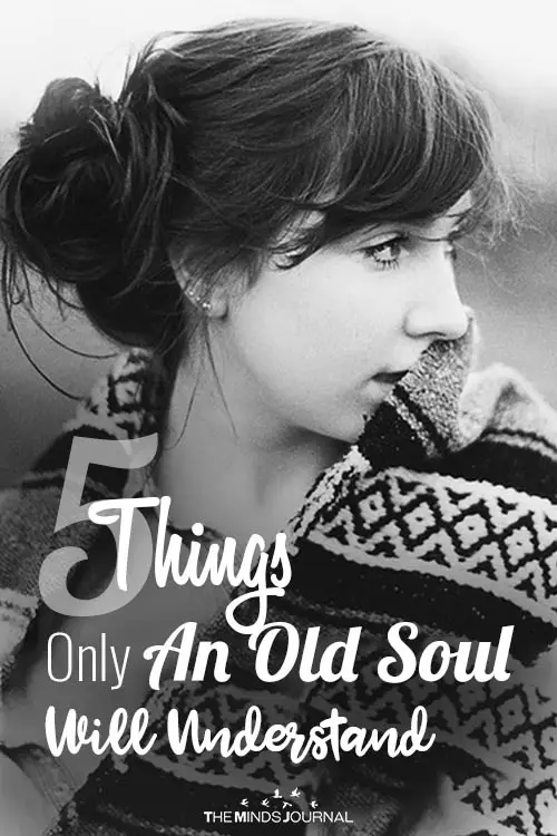 5 Things Only An Old Soul Will Understand
