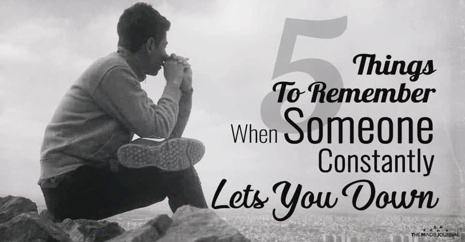 5 Things To Remember When Someone Constantly Lets You Down