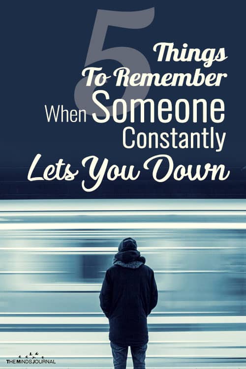 5 Things To Remember When Someone Constantly Lets You Down