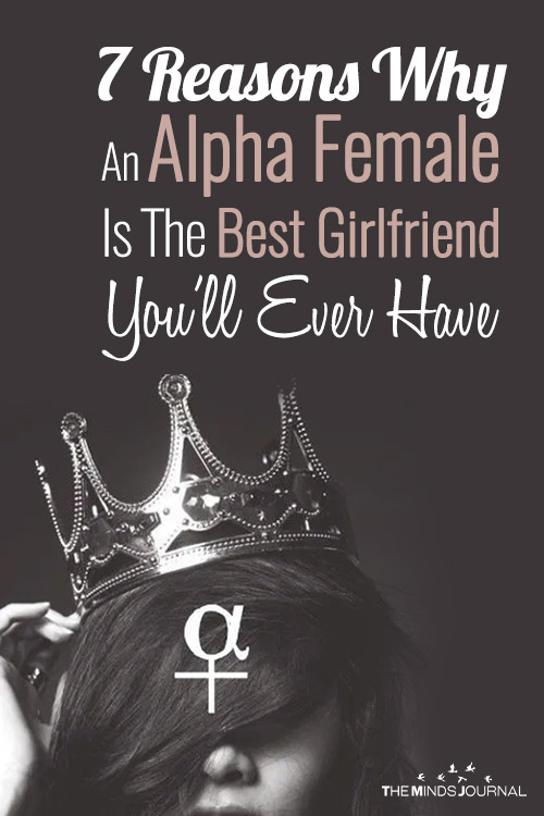 7 Reasons Why An Alpha Female Will Be The Best Girlfriend You’ll Ever Have