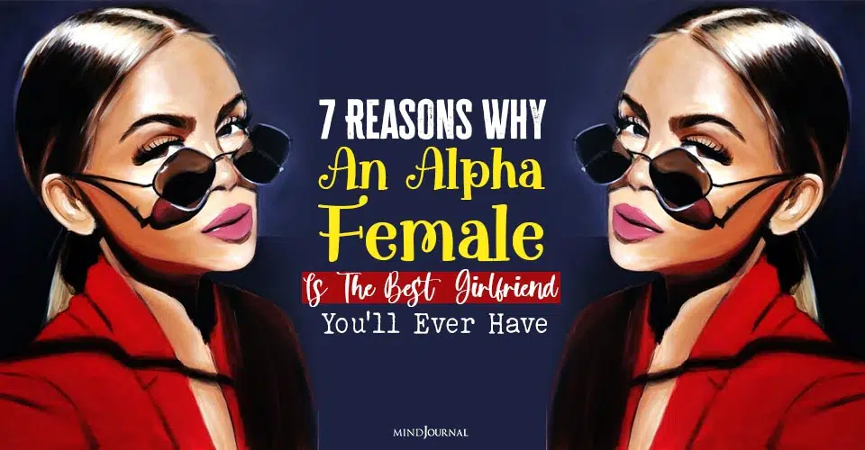 Why An Alpha Female Will Be The Best Girlfriend You’ll Ever Have