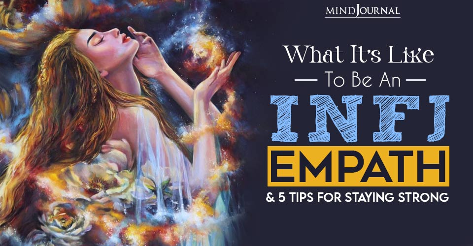 What It’s Like To Be An INFJ Empath and 5 Tips For Staying Strong