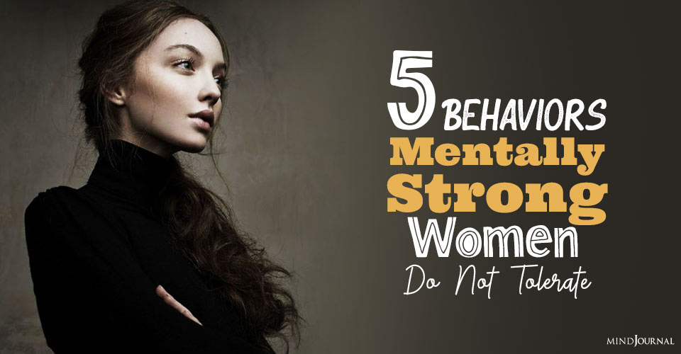 Behaviors Mentally Strong Women Do Not Tolerate
