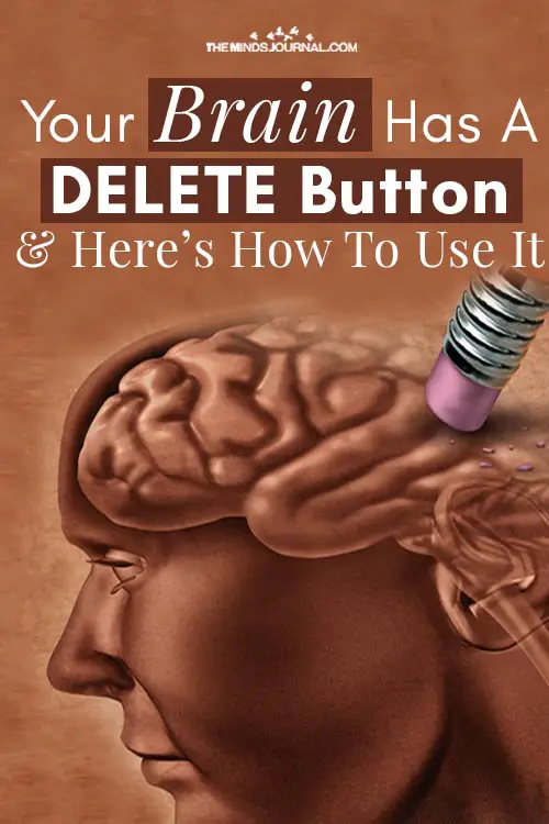 Your Brain Has A Delete Button And Here’s How You Can Use It pin