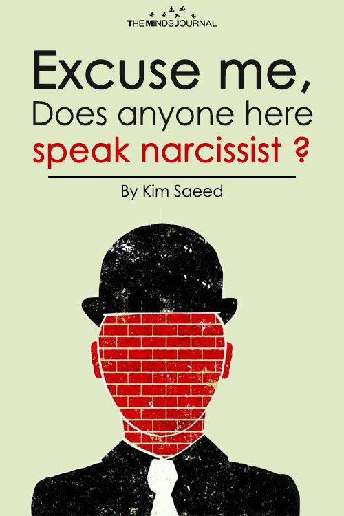 Excuse me, Does anyone here speak narcissist?