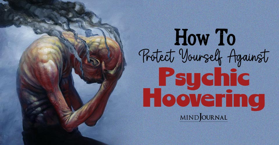 How to Protect Yourself Against Psychic Hoovering