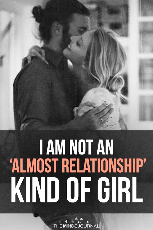 4 Reasons Why I'm Not Your ‘Almost Relationship’ Kind Of Girl