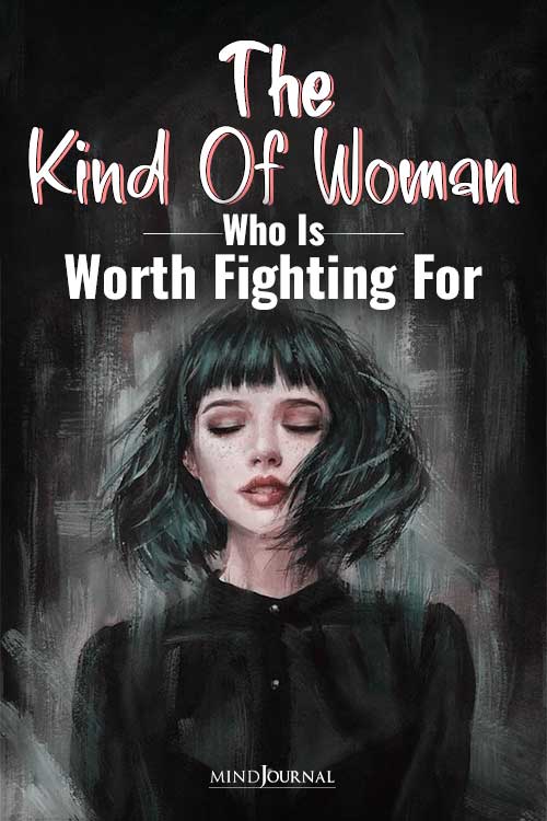 Kind Of Woman Who Is Worth Fighting For pin