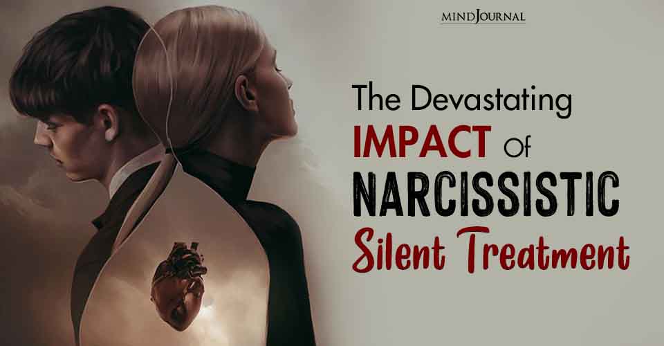The Narcissist’s Weapon Of Choice: Uncovering The Brutality Of Narcissist Silent Treatment