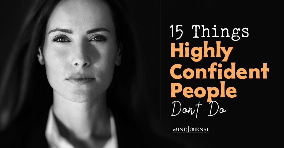 Things Highly Confident People Dont Do