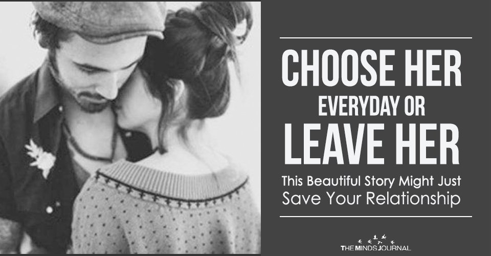 Choose Her Everyday Or Leave Her