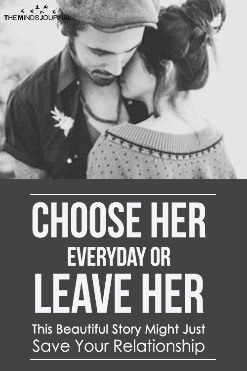 Choose Her Everyday Or Leave Her