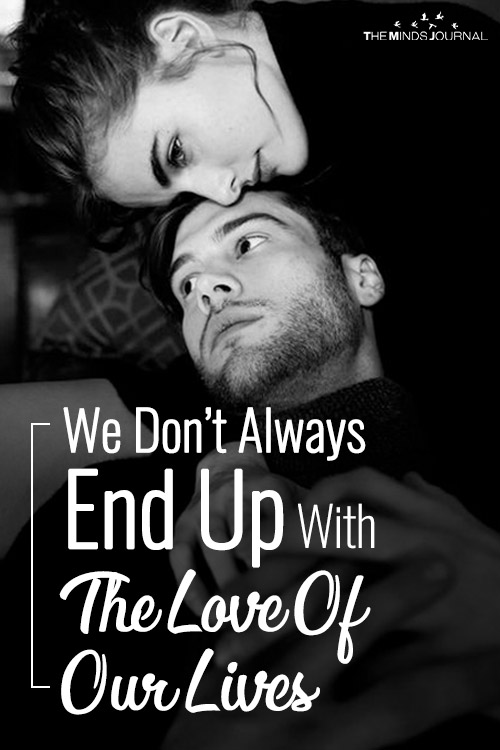 We Don’t Always End Up With The Loves Of Our Lives