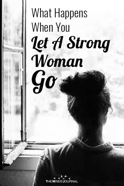 What Happens When You Let A Strong Woman Go