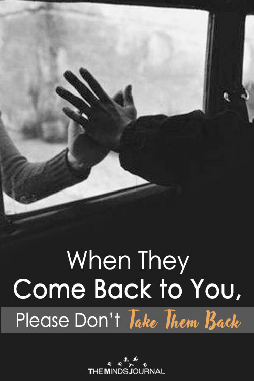 When They Come Back to You, Please Don’t Take Them Back