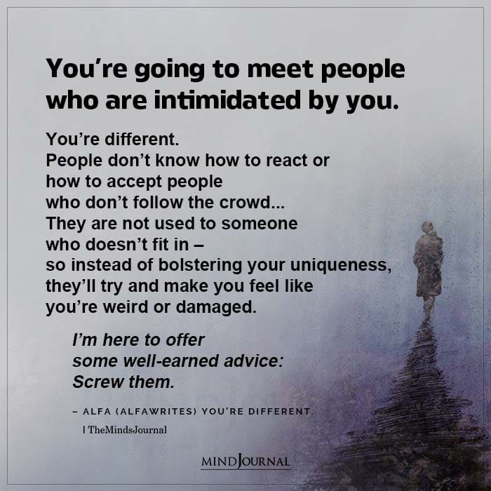 Youre Going To Meet People Who Are Intimidated