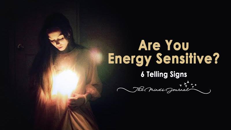 Are You Energy Sensitive? 6 Telling Signs