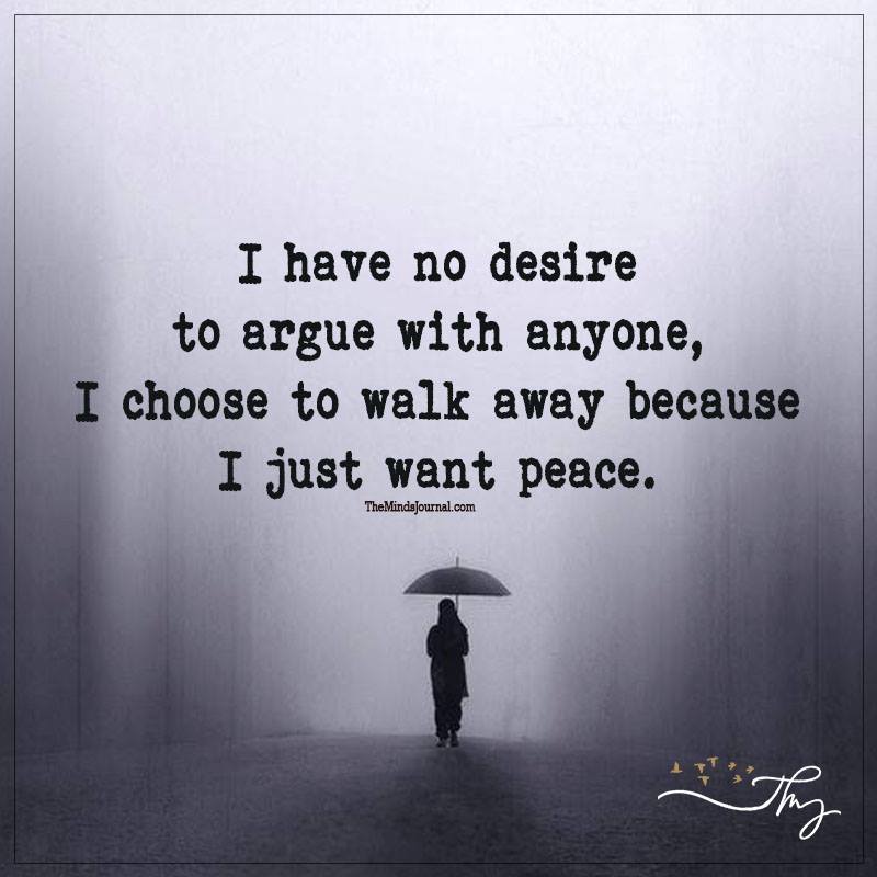 I Have No Desire To Argue With Anyone
