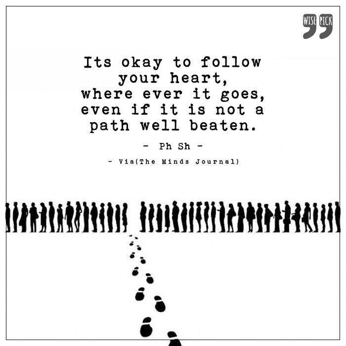It's okay to follow your heart