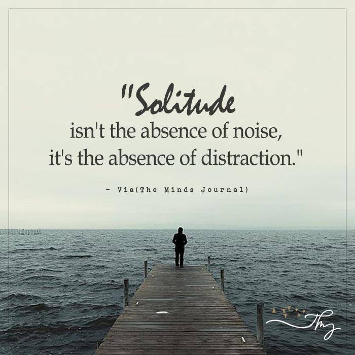 Solitude Isn’t The Absence Of Noise