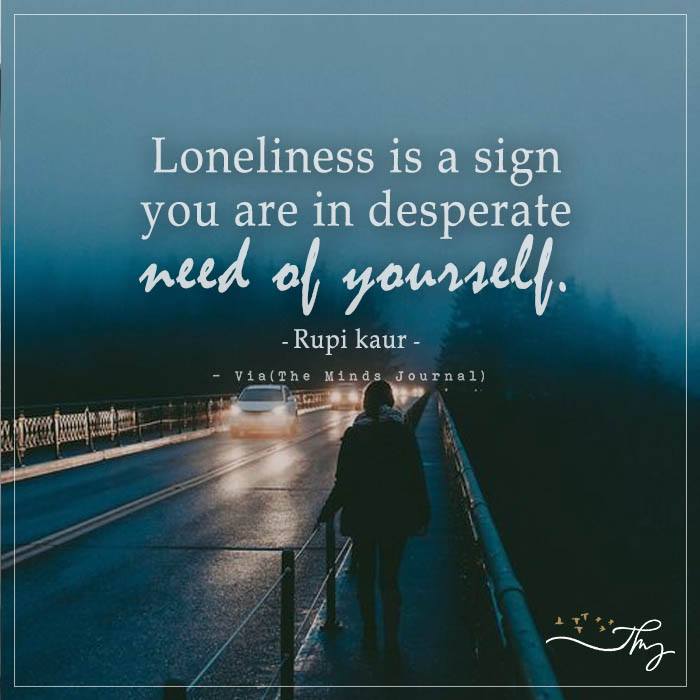 Loneliness is a sign