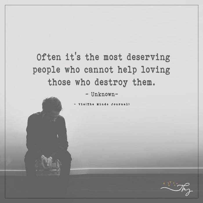 Often it's the most deserving people