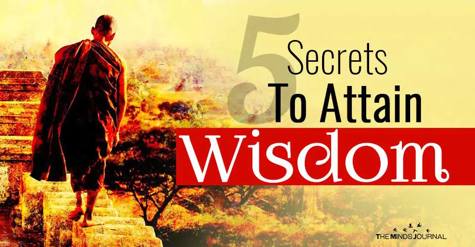 How To Be Wise: 5 Secrets To Attain Wisdom