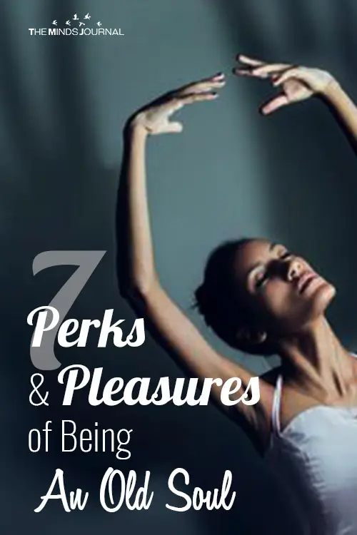 7 Perks and Pleasures of Being An Old Soul 