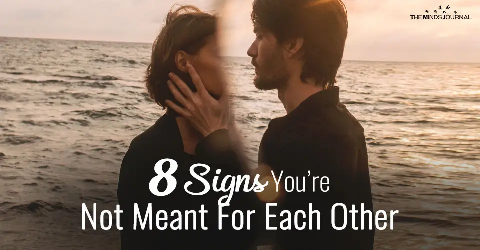 8 Signs You're Not Meant For Each Other