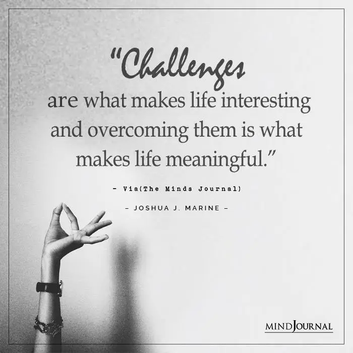 Challenges Are What Makes Life Interesting