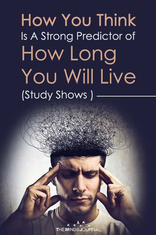 Science Proves That Your Thoughts Is A Strong Predictor Of How Long You Live Pin