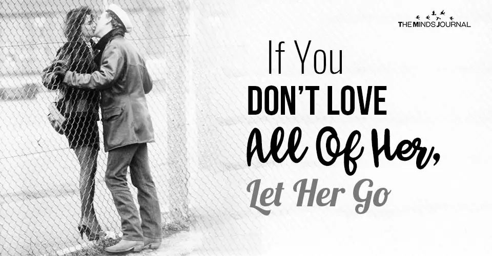If You Don’t Love All Of Her, Let Her Go