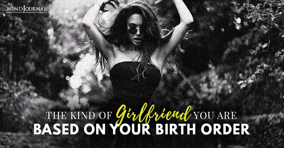 The Kind Of Girlfriend You Are Based On Your Birth Order