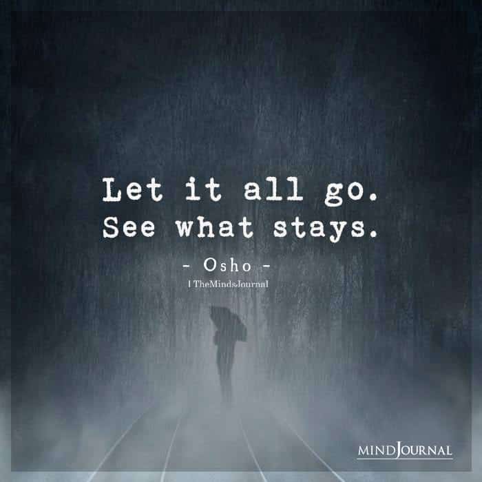 Let it all go See what stays